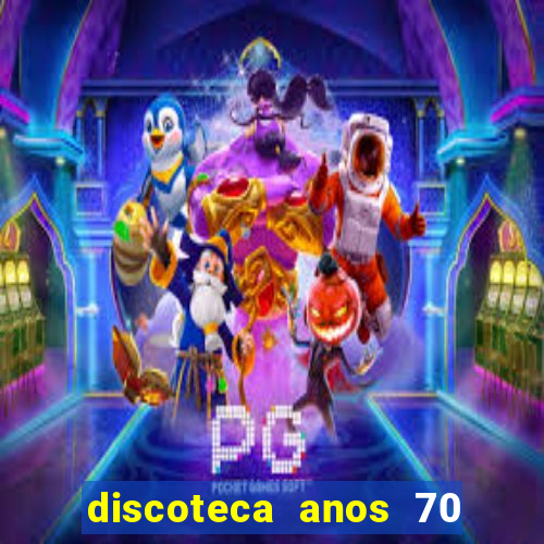 discoteca anos 70 80 90